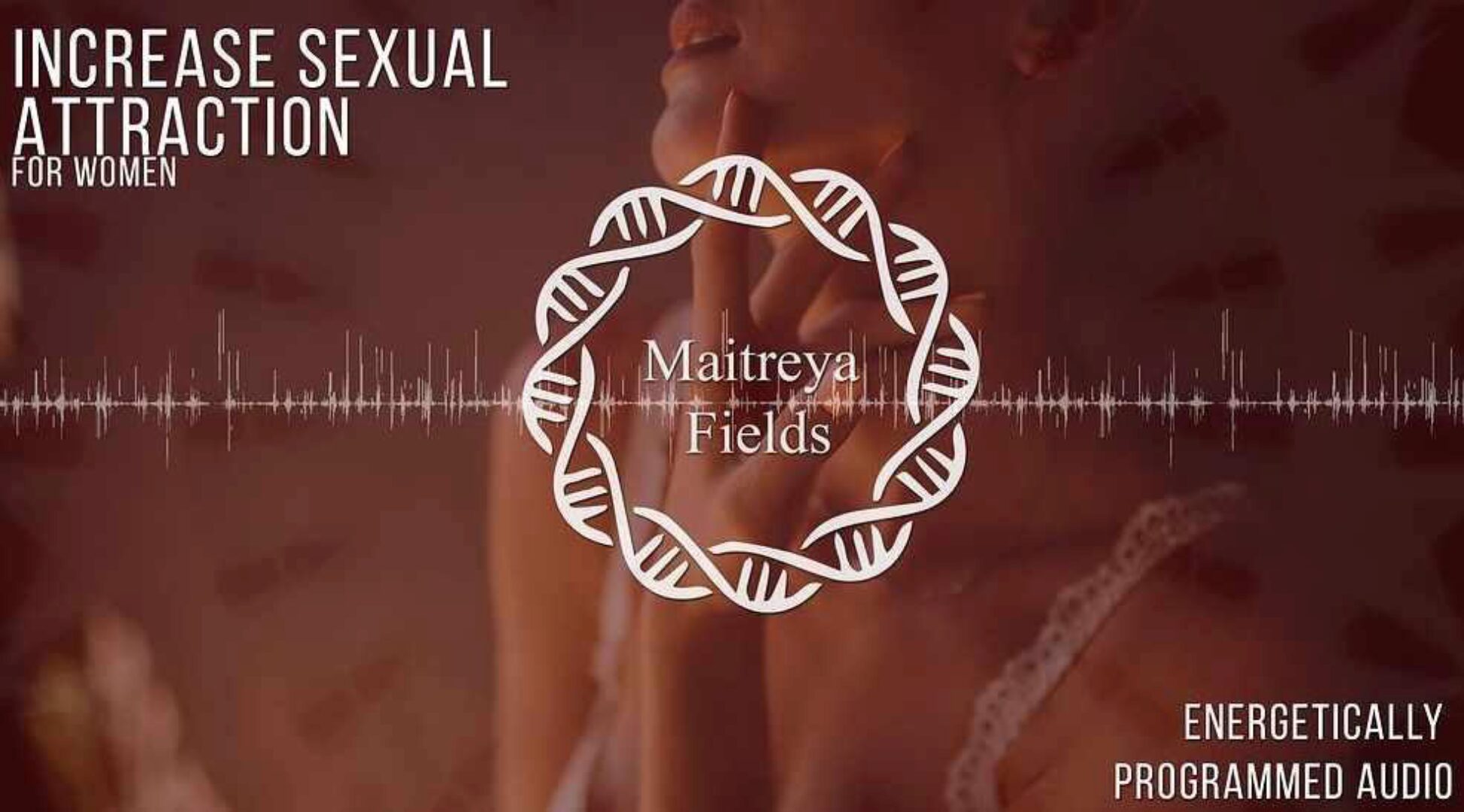 [Maitreya Fields] Увеличение сексуальной привлекательности для женщин (версия 02 Усиленная)