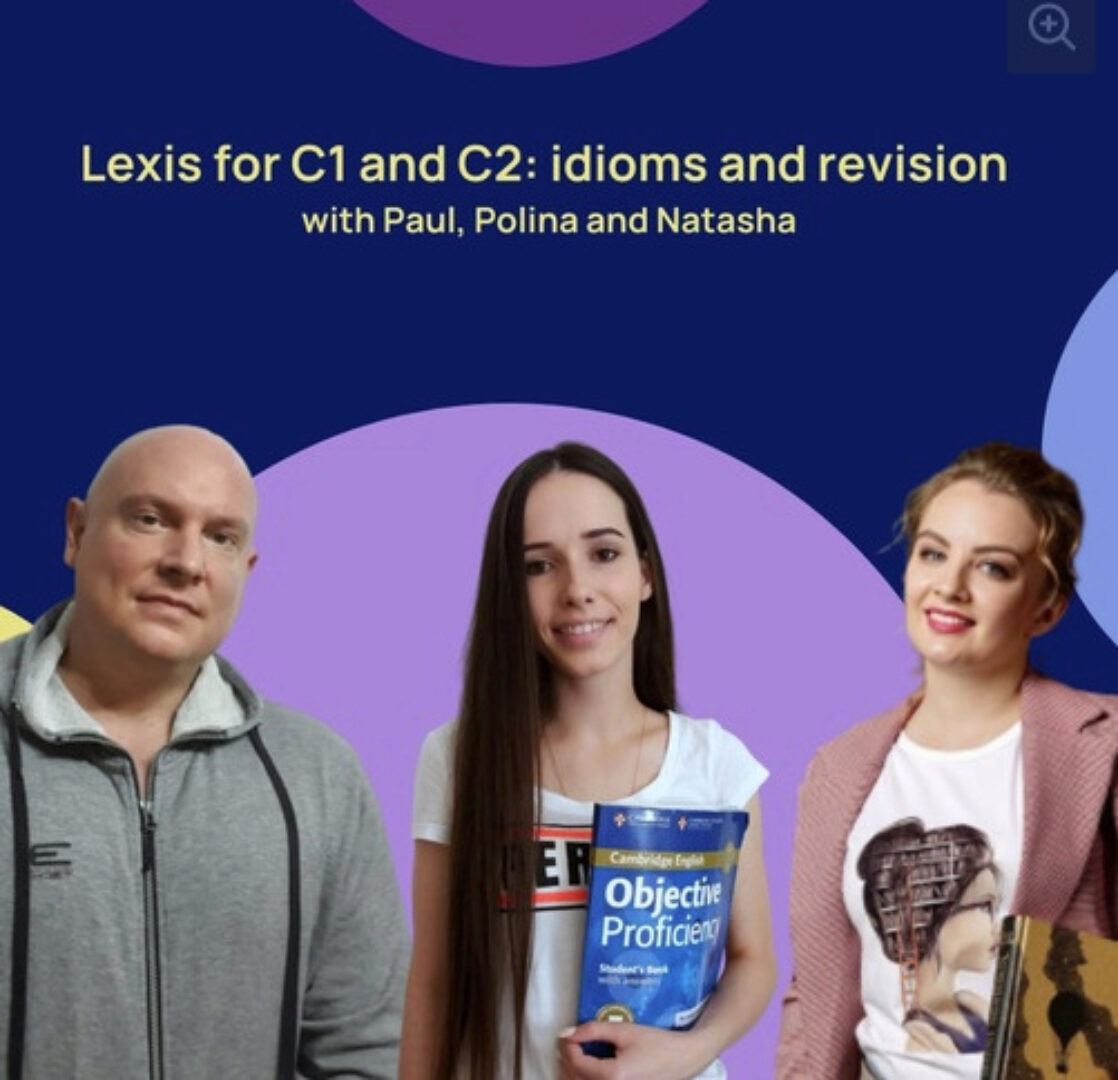 Lexis for C1 and C2: idioms and revision with PauL (Полина Кордик, Наташа Потапова)