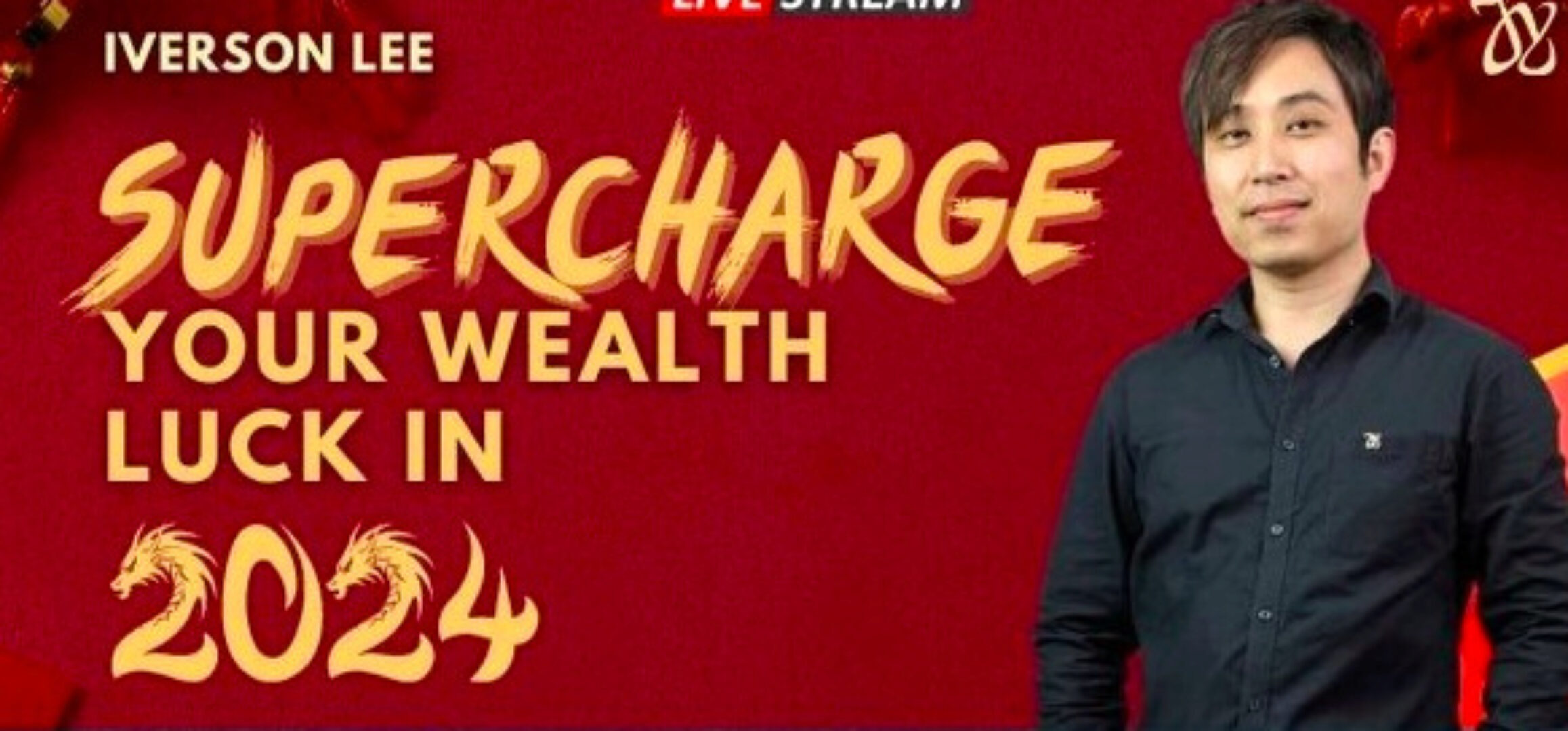 [Joey Yap Academy] Суперзаряд удачи для вашего богатства в 2024 году (Айверсон Ли)