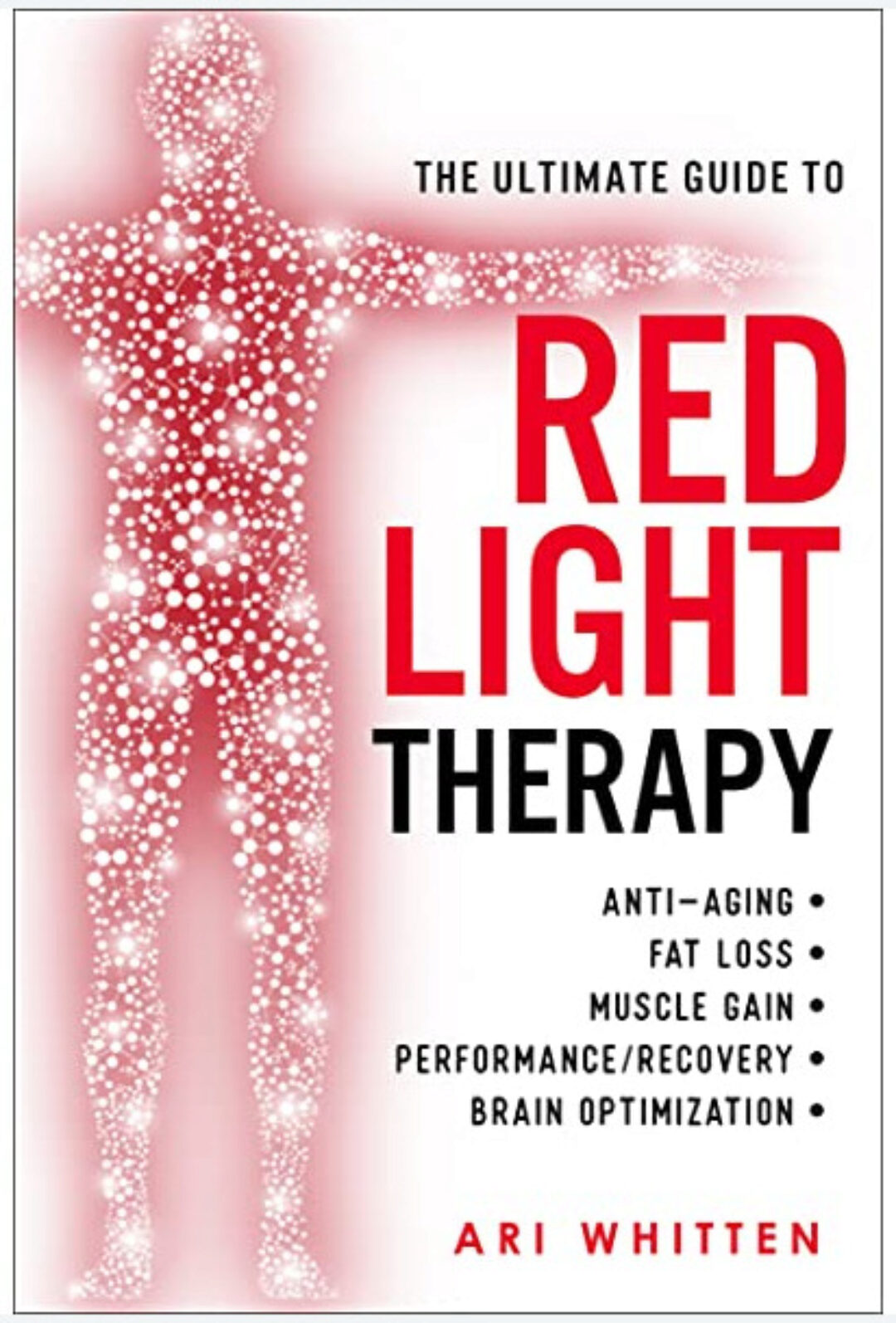 Полное руководство по терапии красным светом (Ари Уиттен)